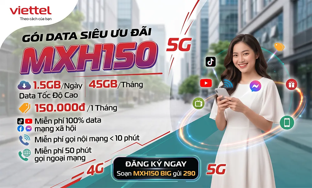Bùng nổ trải nghiệm cùng gói cước MXH150 Viettel lướt mạng xã hội thả ga, gọi thoại miễn phí!